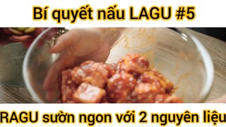 Bí quyết nấu LAGU, RAGU sườn ngon với 2 nguyên liệu Đặc Biệt này phần 5