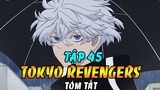 Tóm Tắt Tokyo Revengers Tập 45 | Takemichi Lên Làm Tổng Trưởng Hắc Long Đời Thứ 11