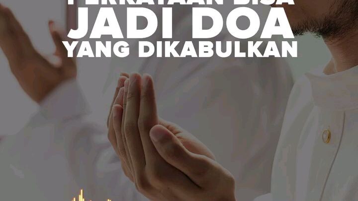 Perkataan Bisa Jadi Doa Yang Dikabulkan