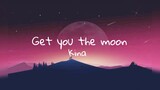 Kina - Get you the moon (ft. Snow) | Aesthetic Lyrics