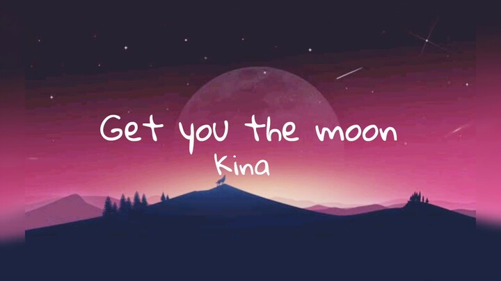 Kina - Get you the moon (ft. Snow) | Aesthetic Lyrics