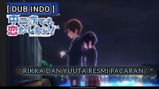 [ DUB INDO ] RIKKA DAN YUUTA RESMI PACARAN | CHUUNIBYOU DEMO KOI GA SHITAI | FANDUB INDONESIA KidoVA