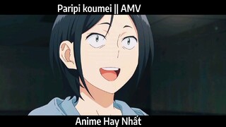 Paripi koumei || AMV Hay Nhất