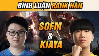 [BÌNH LUẬN RANK HÀN] KIAYA VÁC LEESIN ĐI TOP CÙNG SOFM KHUẤY ĐẢO RANK HÀN