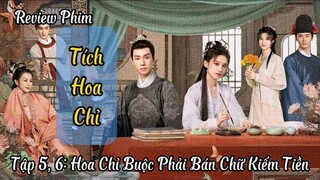 Tích Hoa Chỉ Tập 5, 6 || Review Phim || Hoa Chỉ Xuất Hiện Giữa Phố, Bán Chữ Lấy Tiền