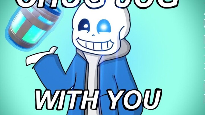 Sans wants to be with you Chug Jug【Undertale Anime】