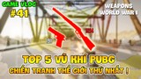 GVlog 41 | TOP 5 VŨ KHÍ PUBG XUẤT HIỆN TRONG CHIẾN TRANH THẾ GIỚI THỨ NHẤT !