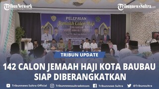 🔴 142 Calon Jemaah Haji di Kota Baubau Sulawesi Tenggara Siap Diberangkatkan, Termasuk Pj Wali Kota