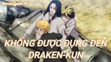 Không được đụng đến Draken -Kun Tokyo Revengers Tập 21