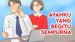 Ayahku Yang Begitu Sempurna