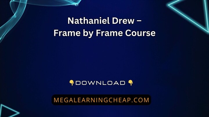 Nathaniel Drew – Frame by Frame Course