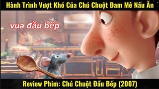 Hành Trình Vượt Khó Của Chú Chuột Đam Mê Nấu Ăn | Review Phim