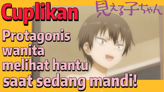 [Mieruko-chan] Cuplikan | Protagonis wanita melihat hantu saat sedang mandi!