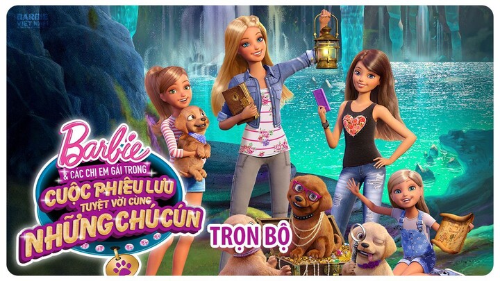 Barbie™ & Các Chị Em Gái trong Cuộc Phiêu Lưu Tuyệt Vời cùng Những Chú Cún (2015) | Trọn Bộ