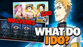 THERE IS NOTHING TO DO IN BLACK CLOVER MOBILE RIGHT NOW?! WHAT DO THEY WANT ME TO DO