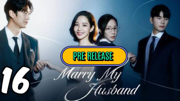 EPISODE 16 PRE RELEASE | MARRY MY HUSBAND
