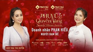 PHỤ NỮ QUYỀN NĂNG 5 | TẬP 25: DOANH NHÂN PHAN HIẾU - NGƯỜI ĐAM MÊ
