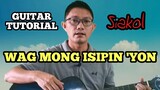 WAG MONG ISIPIN 'YON BY SIAKOL | GUITAR TUTORIAL FOR BEGINNERS