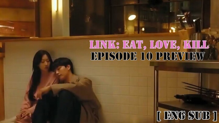 Link Eat Love Kill Episode 10 Preview [ Eng Sub ]  | 링크  [10화 예고] | Moon Ga Young x Yeo Jin Goo