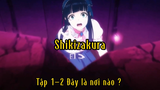 Shikizakura_Tập 1-2 Đây là nơi nào ?