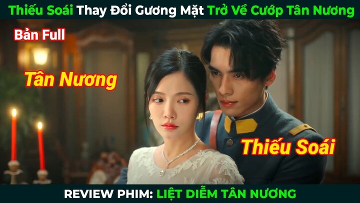 [Review Phim] Thiếu Soái Thay Đổi Gương Mặt Trở Về Cướp Tân Nương | Tóm  Tắt Phim Ngôn Tình Hay 2024