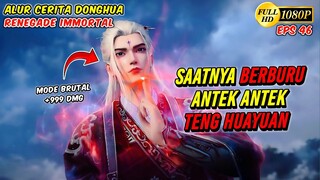 WANG LIN MENGHABISI SATU PERSATU ANTEK² TENG HUAYUAN - Renegade Immortal eps 46