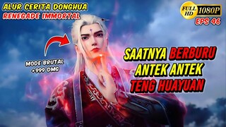 WANG LIN MENGHABISI SATU PERSATU ANTEK² TENG HUAYUAN - Renegade Immortal eps 46