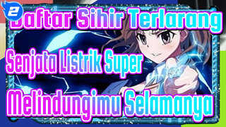 [Daftar Sihir Terlarang: Senjata Listrik Super]Aku Akan Melindungimu Selamanya!_2