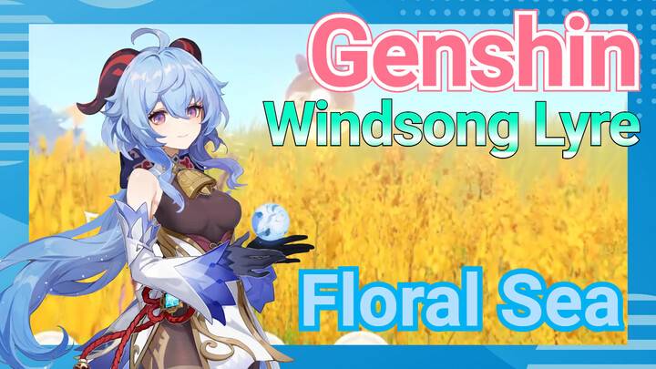 [Genshin, Windsong Lyre] "Floral Sea"