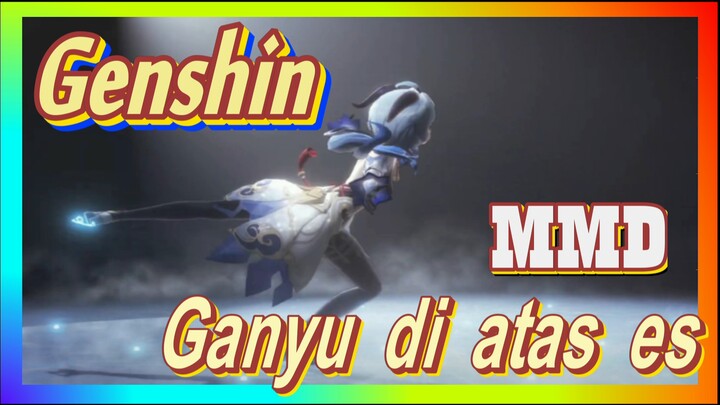 [Genshin, MMD] Ganyu di atas es