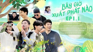 [VIETSUB] EP 1.1 - BÂY GIỜ XUẤT PHÁT NÀO
