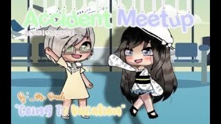 Accident Meetup | GLMM? || ORGINAL | PLS READ DESCRIPTION FOR AVOIDING MISTAKES! | CREDITS IN DESC!
