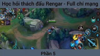 Học hỏi thách đấu Rengar full chí mạng #5