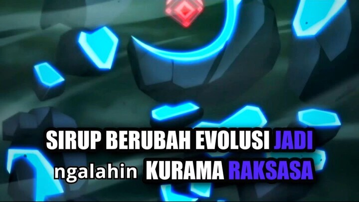 Sirup Berubah Evolusi Jadi Kurama Raksasa