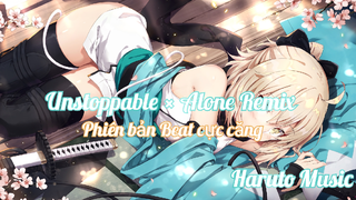 Unstoppable × Alone Remix ( Phiên bản Beat cực căng ) |Haruto Music