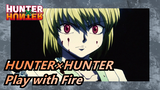 HUNTER×HUNTER - Play with Fire