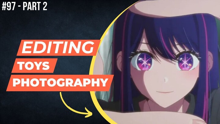 Hoshino Ai [Oshi no Ko] | Editing Toys Photography #97 (Part 2)