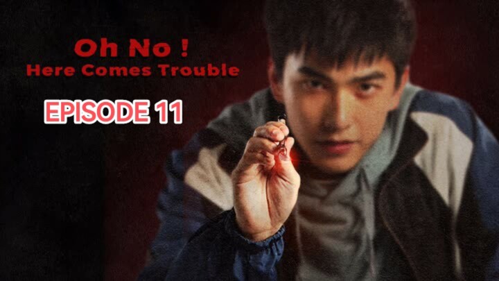 Oh No! Here Comes Trouble EP.11  (2023) [English Sub]
