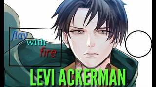 〖AMV〗 FLAY WITH FIRE- LEVI ACKERMAN| SUNII