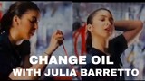 Change Oil With Julia Barretto