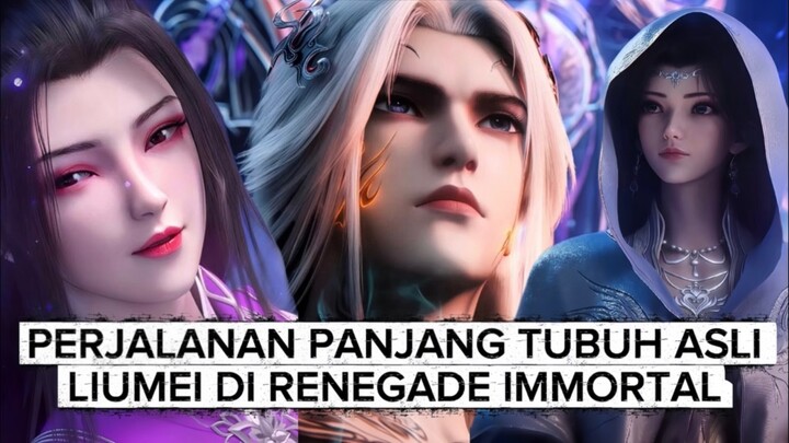 PERJALANAN PANJANG WANGLIN DAN TUBUH ASLI LIUMEI DI AKHIR KISAH RENEGADE IMMORTAL ‼️