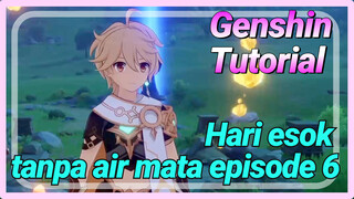 [Genshin, Tutorial]Plot demi hari esok tanpa air mata 6