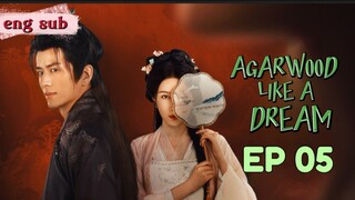 🌺 Agarwood  Like a Dream [EP05]