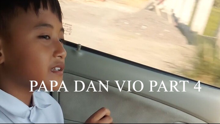 PAPA DAN VIO PART 4