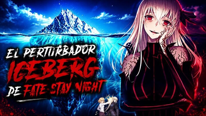 EL PERTURBADOR ICEBERG DE FATE STAY NIGHT
