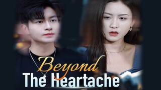 [EN SUB] Beyond The Heartache