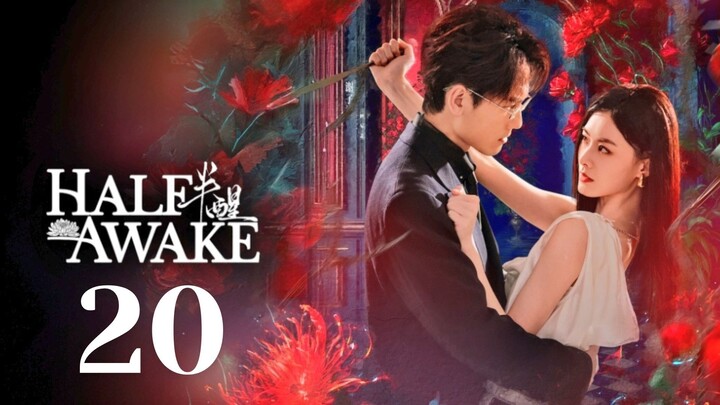 Hᴀʟғ-ᴀᴡᴀᴋᴇ - Eᴘɪsᴏᴅᴇ 20 [Eɴɢ Sᴜʙ]