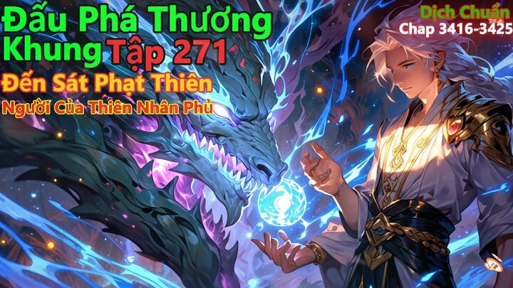 đấu phá thương khung tập 271 | động độ thế lực thiên nhân phủ, đến sát phạt thiên | 15 phút review