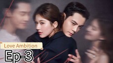 Love Ambition Ep-3