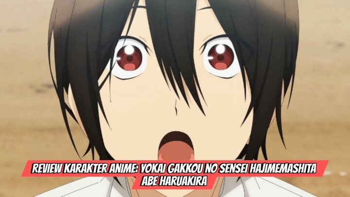 Review Karakter Anime: Yokai Gakkou no Sensei Hajimemashita - Abe Haruakira